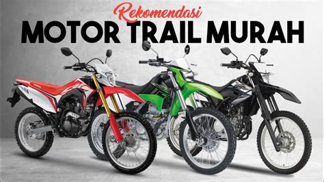 Pecinta Offroad Wajib Tahu Motor Trail Murah Dan Berkualitas Mulai