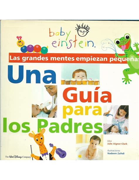 BABY EINSTEIN UNA GUÍA PARA LOS PADRES Las grandes mentes comienzan