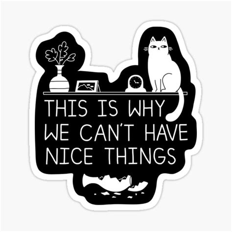 This Is Why We Cant Have Nice Things Sticker For Sale By Obinsun