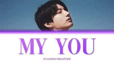 Bts Jungkook 방탄소년단 정국 My You Lyrics Color Coded Youtube