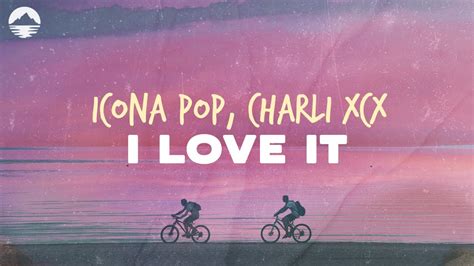 Icona Pop I Love It Feat Charli Xcx Lyrics Youtube