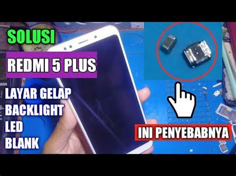 Redmi 5 Plus Layar Gelap Black Screen Backligh Lampu Mati YouTube