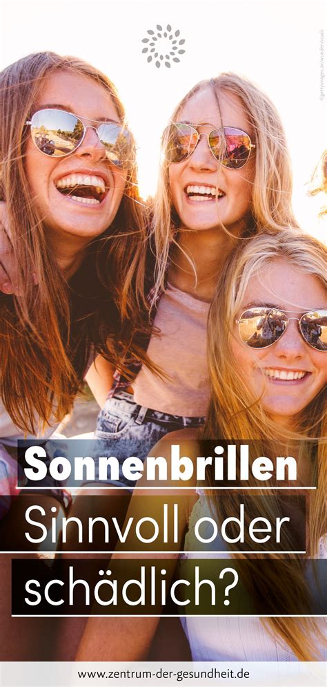 Sonnenbrillen Sollen Unsere Augen Sch Tzen Denn Obwohl Wir Wissen Wie