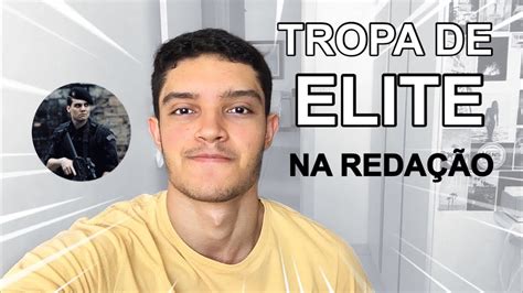 COMO USAR TROPA DE ELITE NA REDAÇÃO YouTube