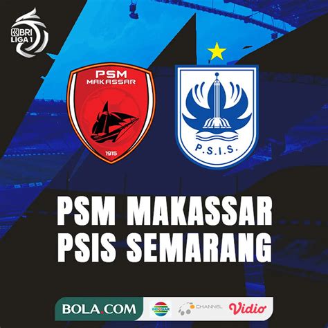 Link Live Streaming Bri Liga Di Vidio Psm Makassar Vs Psis Semarang