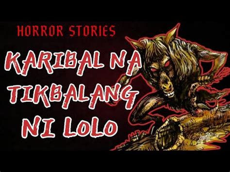 KARIBAL NI LOLO NA TIKBALANG TAGALOG HORROR STORIES TRUE STORY YouTube