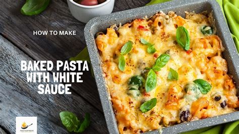 How to make baked pasta with white sauce? Rich in flavor and ingredients