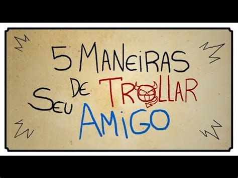 Maneiras De Trollar Seu Amigo Youtube