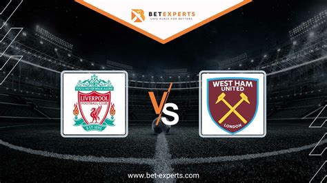 Liverpool Vs West Ham Prediction Tips And Odds By Bet Experts