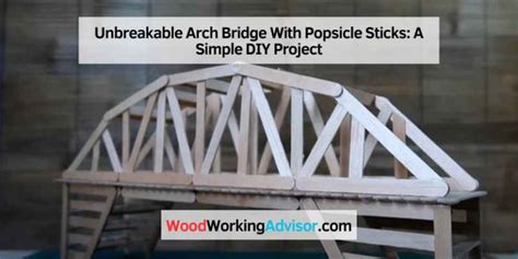 Unbreakable Arch Bridge With Popsicle Sticks A Simple Diy Project