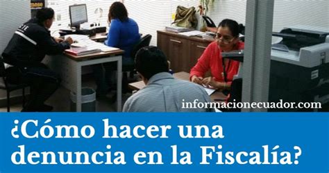 ¿cómo Hacer Una Denuncia En La Fiscalía Ecuador