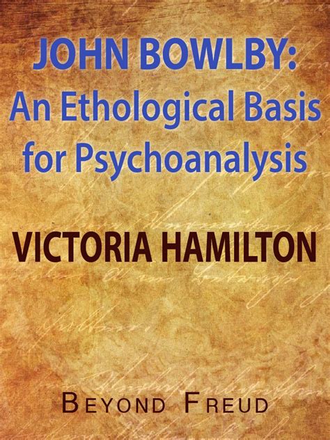 JOHN BOWLBY AN ETHOLOGICAL BASIS FOR PSYCHOANALYSIS pdf free download ...