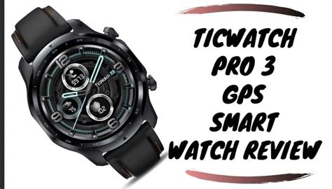 Ticwatch Pro 3 GPS SmartWatch Review | Pickedwatch