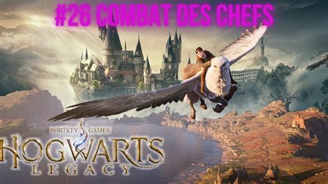 Hogwarts Legacy L H Ritage De Poudlard Combat Des Chefs Youtube