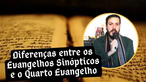 004 Diferenças entre os Sinópticos e o Quarto Evangelho YouTube