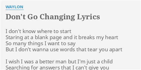 DON T GO CHANGING LYRICS By WAYLON I Don T Know Where