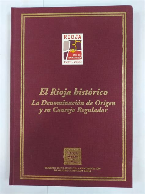 El Rioja Hist Rico La Denominaci N De Origen Y Su Consejo Regulador