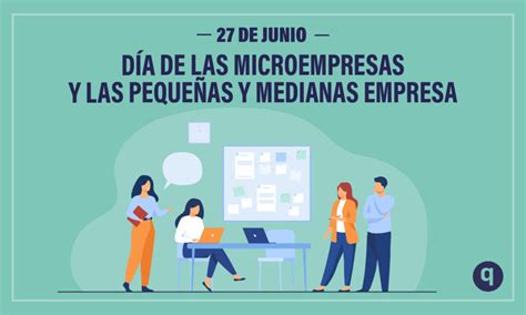 Hoy 27 De Junio Es El Día De Las Microempresas Y Las Pequeñas Y