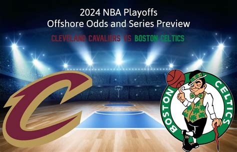 Cavaliers Vs Celtics Nba Playoff Series Preview And Odds