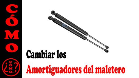 C Mo Cambiar Los Amortiguadores Del Maletero Youtube