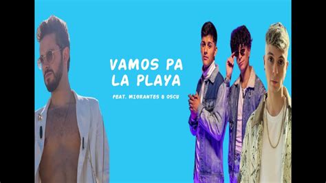 Vamos Pa La Playa Feat Migrantes Oscu YouTube