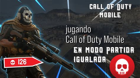 Jugamos Call Of Duty Mobil En Modo Partida Igualada Top Youtube