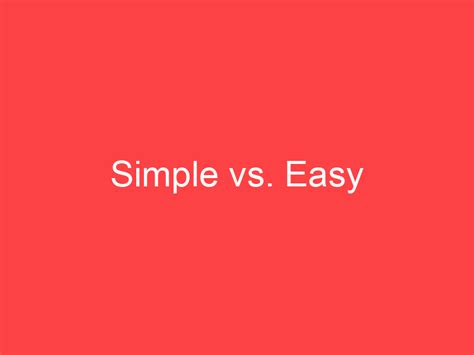 Simple vs. Easy: What's the Difference? - Main Difference