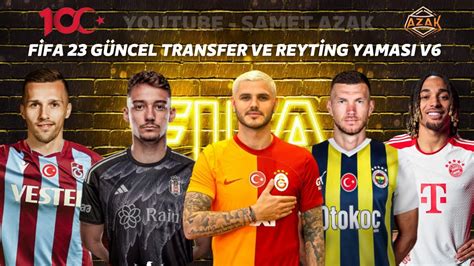 FİFA 23 GÜNCEL TRANSFER VE REYTİNG YAMASI V6 30 HAZİRAN 2024 LATEST