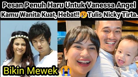 Nicky Tirta Tulis Pesan Penuh Haru Untuk Vanessa Angel Kamu Wanita