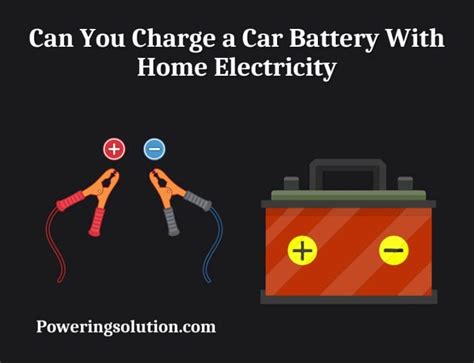 Can You Charge A Car Battery With Home Electricity How To Charge Car