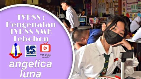 Tvpss Pengenalan Tvpss Smk Tebobon Youtube