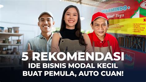 5 Rekomendasi Ide Bisnis Modal Kecil Buat Pemula Auto Cuan