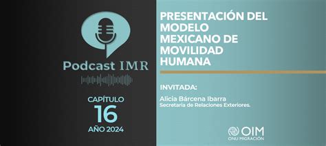 Podcast IMR Presentación del Modelo Mexicano de Movilidad Humana