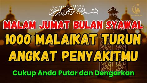 MUSTAJAB MALAM JUM AT BULAN SYAWAL BAROKAH AYAT INI SEMUA P3NYAKITMU