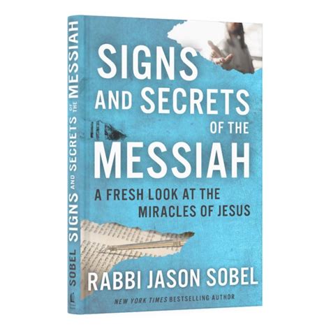 Signs And Secrets Of The Messiah A Fresh Look At The Miracles Of Jesus