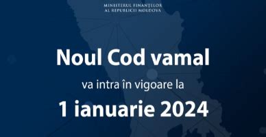 La Ianuarie Intr N Vigoare Noul Cod Vamal