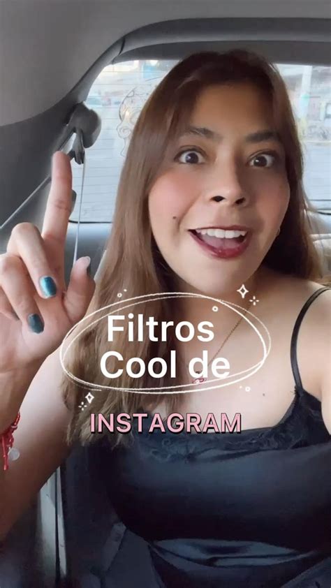 Filtros De Instagram Para Tus Stories Y Reels Consejos Para