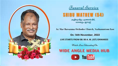 FUNERAL SERVICE SHIBU MATHEW 54 STREAMING LIVE ON WIDE ANGLE