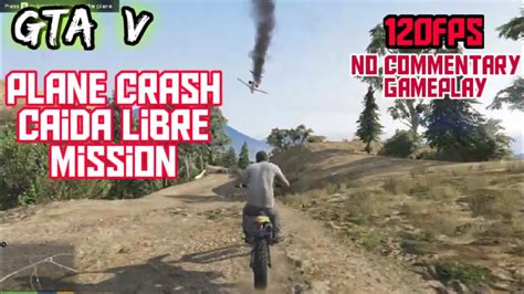 Gta 5 Plane Crash Caida Libre Mission Gta 5 Plane Crash GTA V Gta V