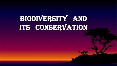 Biodiversity And Its Conservation