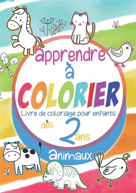 Apprendre à Colorier Livre De Coloriage Pour Enfants Dès 2 Ans