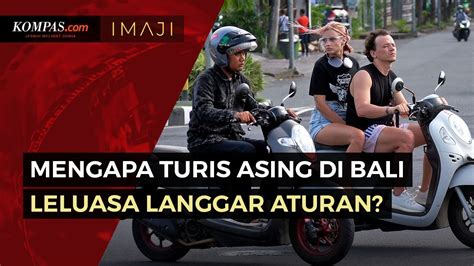 Mengapa Turis Asing Di Bali Seakan Leluasa Melanggar Aturan YouTube