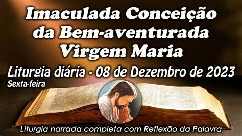 LITURGIA DO DIA 08 DE DEZEMBRO IMACULADA CONCEIÇÃO DA BV VIRGEM