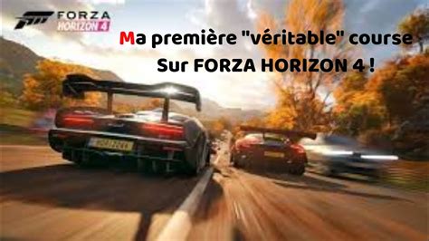 Je Fais Ma Premi Re V Ritable Course Sur Forza Horizon Youtube