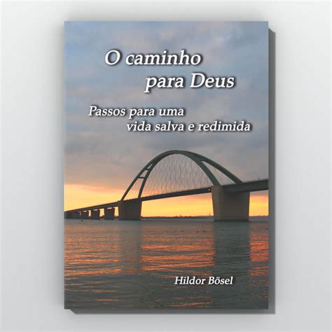 O Caminho Para Deus Passos Para Uma Vida Salva E Redimida Maranatha