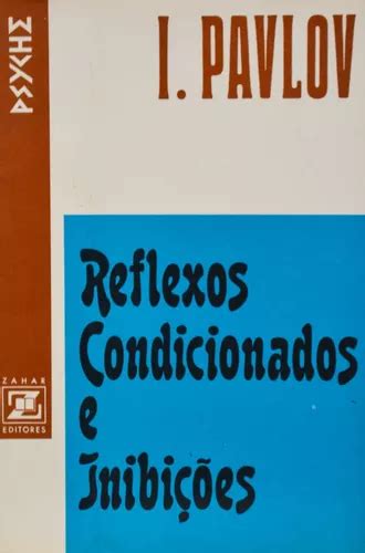 Reflexos Condicionados E Inibições De I Pavlov Pela Zaha