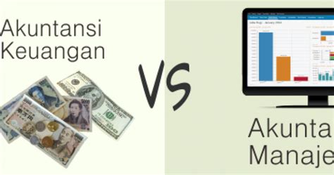 Akuntansi Manajemen Vs Akuntansi Keuangan Apa Bedanya