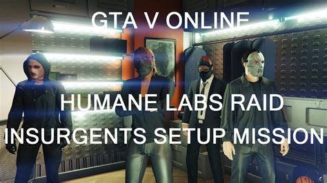 Gta Online Pc Humane Labs Raid Insurgents Setup Mission Youtube