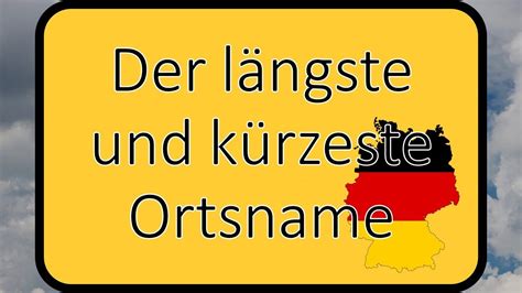 Der L Ngste Und K Rzeste Ortsname In Deutschland Youtube