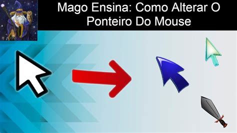 Mago Ensina Como Alterar O Cursor Ponteiro Do Mouse YouTube